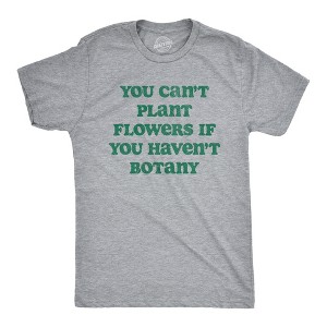 Mens You Cant Plant Flowers If You Havent Botany T Shirt Funny Gardening Planting Lovers Joke Tee For Guys - Crazy Dog Men's T Shirt - 1 of 4