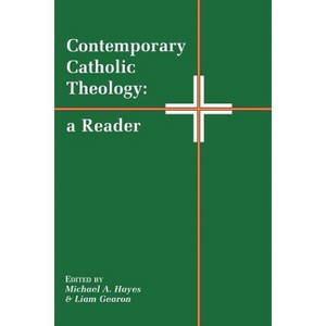 Contemporary Catholic Theology - by  Michael A Hayes & Liam Gearson & Liam Gearon (Paperback) - 1 of 1