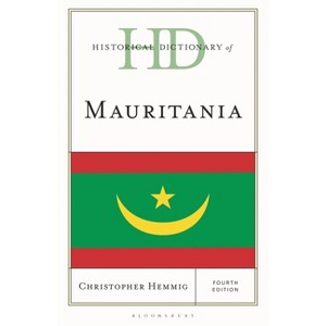 Historical Dictionary of Mauritania - (Historical Dictionaries of Africa) 4th Edition by  Christopher Hemmig (Hardcover) - 1 of 1