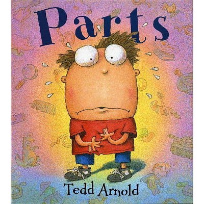 Parts - by  Tedd Arnold (Hardcover)