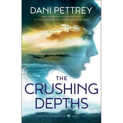 The Crushing Depths - (Coastal Guardians) by  Dani Pettrey (Paperback)