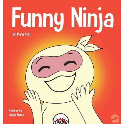 Funny Ninja - (Ninja Life Hacks) by  Mary Nhin & Grow Grit Press (Hardcover)