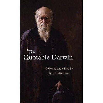 The Quotable Darwin - by  E Janet Browne (Hardcover)