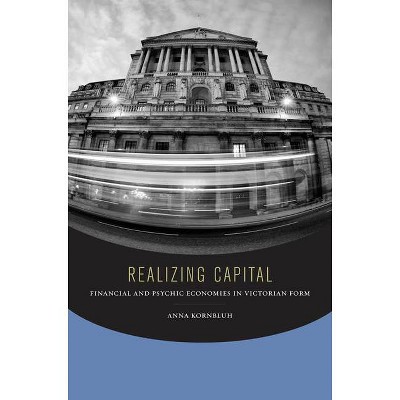 Realizing Capital - by  Anna Kornbluh (Paperback)