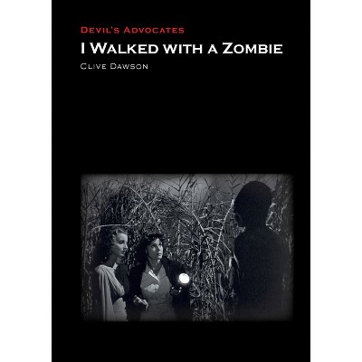 I Walked with a Zombie - (Devil's Advocates) by  Clive Dawson (Paperback)