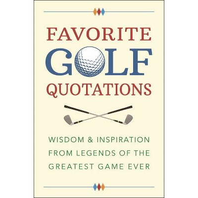 Favorite Golf Quotations - by  Jackie Corley (Hardcover)