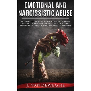 Emotional and Narcissistic Abuse - by  J Vandeweghe (Hardcover) - 1 of 1