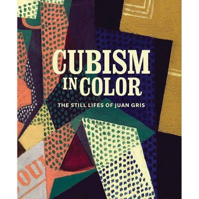 Cubism in Color - by  Nicole Myers & Katherine Rothkopf (Hardcover)