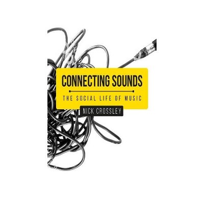 Connecting sounds - (Social Histories of Medicine) by  Nick Crossley (Paperback)