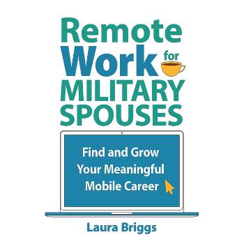 Remote Work for Military Spouses - by  Laura Briggs (Paperback)