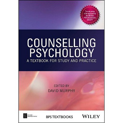 Counselling Psychology - (BPS Textbooks in Psychology) by  David Murphy (Paperback)