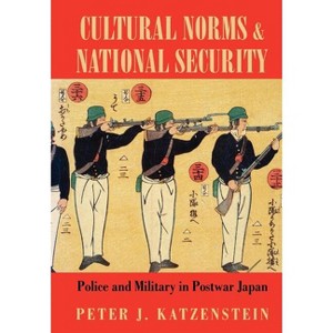 Cultural Norms and National Security - (Cornell Studies in Political Economy) by  Peter J Katzenstein (Hardcover) - 1 of 1