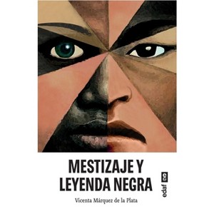 Mestizaje Y Leyenda Negra - by  Vicenta Marquez de la Plata (Paperback) - 1 of 1