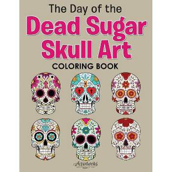 The Day of the Dead Sugar Skull Art Coloring Book - by  Activibooks (Paperback)