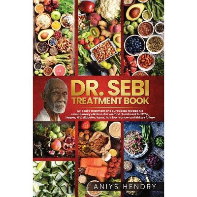 Dr. Sebi's Treatment Book - by  Aniys Hendry (Paperback)