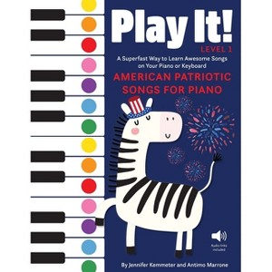 Play It! Patriotic Songs for Piano - by Jennifer Kemmeter & Antimo Marrone - 1 of 1