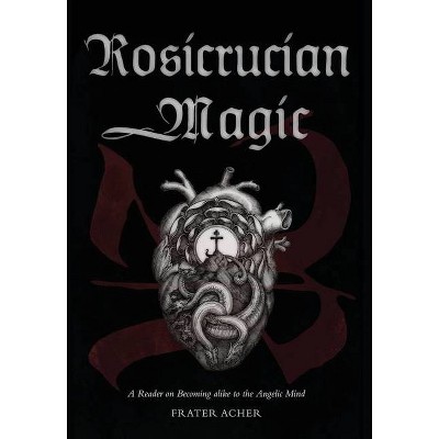 Rosicrucian Magic - by  Frater Acher (Hardcover)