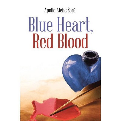 Blue Heart, Red Blood - by  Apollo Alehc Sore (Paperback)