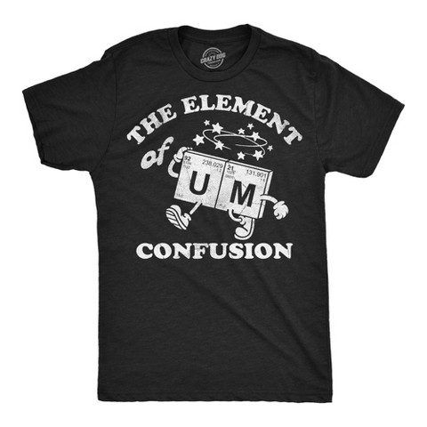 Мужские футболки Crazy Dog T-Shirts, Inc. Mens Funny T Shirts The Element Of Confusion Sarcastic Periodic Table Graphic Novelty Tee for Men - Crazy Dog Men's T Shirt For Science Nerds L