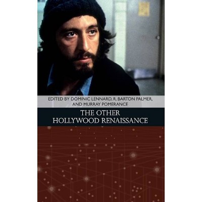 The Other Hollywood Renaissance - (Traditions in American Cinema) by  Dominic Lennard & R Barton Palmer & Murray Pomerance (Hardcover)