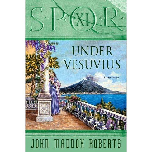 Spqr XI: Under Vesuvius - (Spqr Roman Mysteries) by  John Maddox Roberts (Paperback) - image 1 of 1