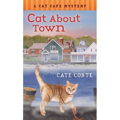 Cat about Town - (Cat Cafe Mystery) by  Cate Conte (Paperback)