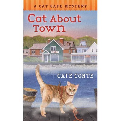 Cat about Town - (Cat Cafe Mystery) by  Cate Conte (Paperback)