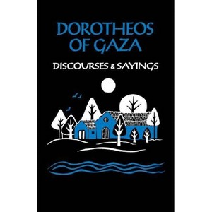 Discourses and Sayings - (Cistercian Studies) by  Dorotheos of Gaza (Paperback) - 1 of 1