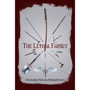 The Lethal Family - by  Christopher Nicholas Michael Powers (Paperback) - 1 of 1