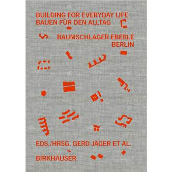 Building for Everyday Life Bauen Für Den Alltag 2010-2025 - by  Gerd Jäger & Claudia Klein & Corinna Moesges (Hardcover)