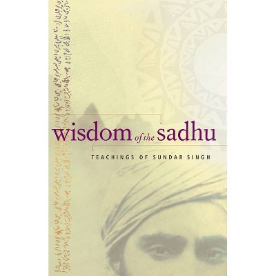 Wisdom of the Sadhu - by  Sundar Singh (Paperback)