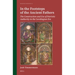 In the Footsteps of the Ancient Fathers - (Receptio Patristica) by  Josh Timmermann (Hardcover) - 1 of 1