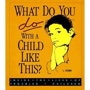 What Do You Do with a Child Like This? - by  L Tobin (Paperback) - 1 of 1