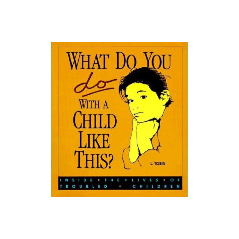 What Do You Do with a Child Like This? - by L Tobin (Paperback)