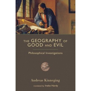 The Geography of Good and Evil - (Crosscurrents (ISI Books)) 2nd Edition by  Andreas Kinneging (Paperback) - 1 of 1