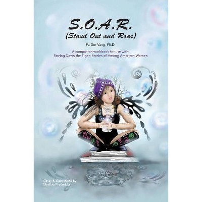 S.O.A.R (Stand Out and Roar) - by  Pa Der Vang (Paperback)