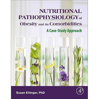 Nutritional Pathophysiology of Obesity and Its Comorbidities - by  Susan Ettinger (Hardcover)