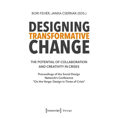 Designing Transformative Change - by  Bori Fehér & Janka Csernák (Paperback)