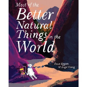 Most of the Better Natural Things in the World - by  Dave Eggers (Hardcover) - 1 of 1