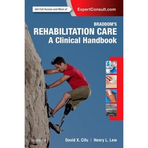 Braddom's Rehabilitation Care: A Clinical Handbook - by  David X Cifu & Henry L Lew (Paperback) - 1 of 1