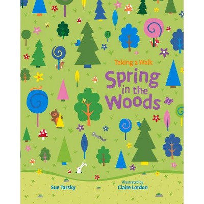 Spring in the Woods - (Taking a Walk) by  Sue Tarsky (Hardcover)