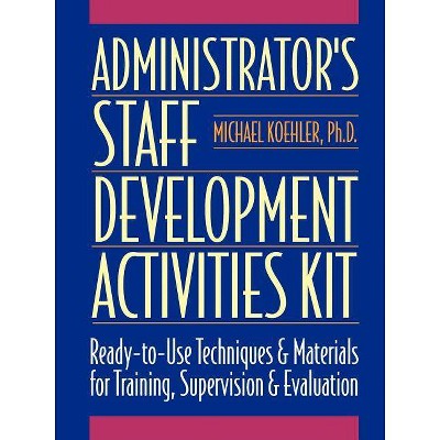  Administrator's Staff Development Activities Kit - (J-B Ed: Activities) by  Michael Koehler (Paperback) 