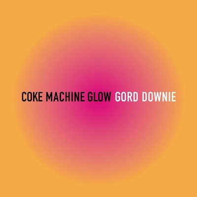 Gord Downie - Coke Machine Glow (2 LP)(Reissue) (Vinyl)