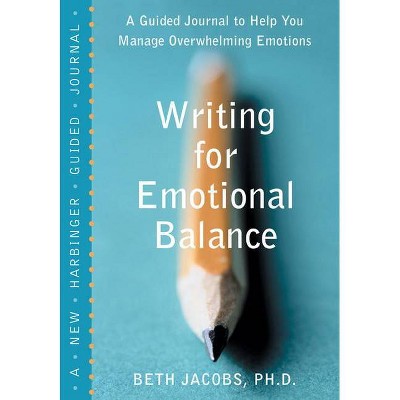 Writing for Emotional Balance - by  Beth Jacobs (Paperback)