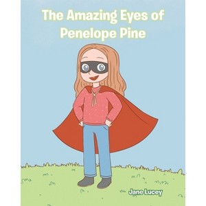 The Amazing Eyes of Penelope Pine - by  Jane Lucey (Paperback) - 1 of 1
