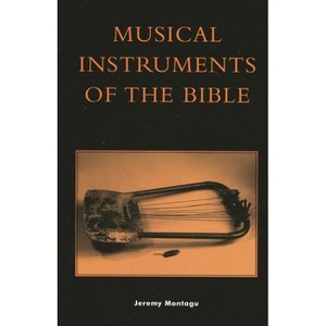 Musical Instruments of the Bible - by  Jeremy Montagu (Hardcover) - 1 of 1
