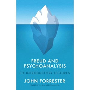 Freud and Psychoanalysis - by  John Forrester (Paperback) - 1 of 1