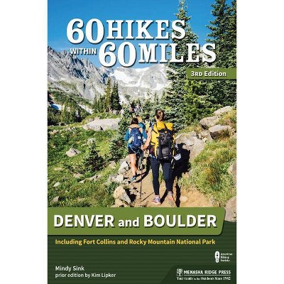 60 Hikes Within 60 Miles: Denver and Boulder - 3rd Edition by  Mindy Sink (Paperback)