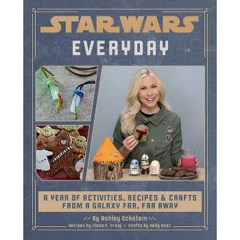 Star Wars Everyday - by  Ashley Eckstein (Hardcover)