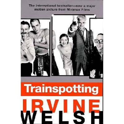 Trainspotting - by  Irvine Welsh (Paperback)